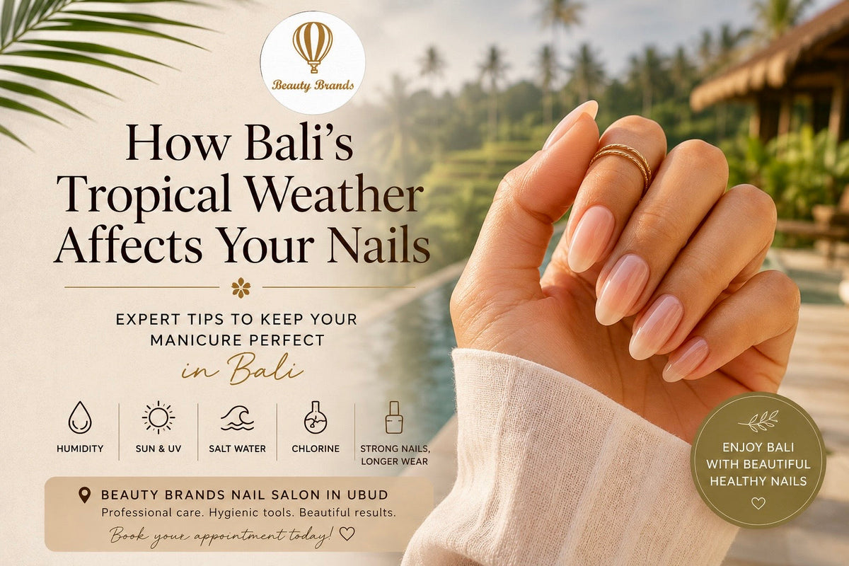 How Bali’s Weather Affects Your Manicure | Nail Salon Ubud